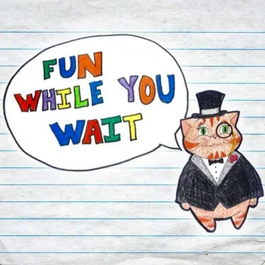 Fun While You Wait