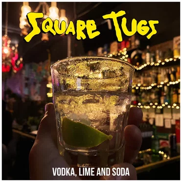 Vodka, Lime, And Soda by Square Tugs - album cover