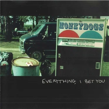 Everything, I Bet You by The Honeydogs - album cover
