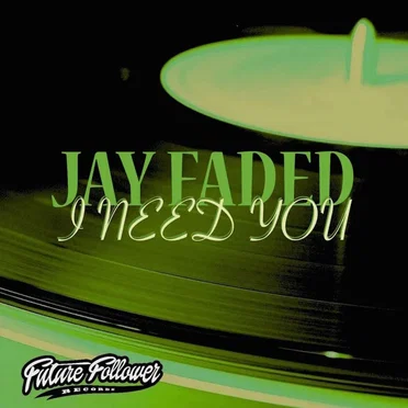 I Need You by Jay Faded - album cover