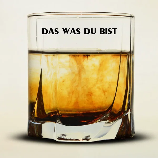 Das was du bist
