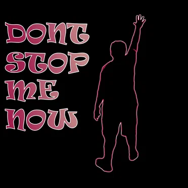Don’t Stop Me Now