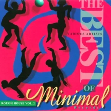Rough House Vol 2 - The Best Of Minimal Records by Various Artists - album cover