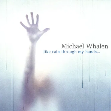 Like Rain Through My Hands