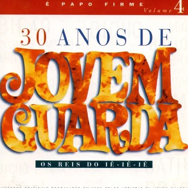 30 anos de Jovem Guarda, volume 4: É papo firme by Various Artists - album cover