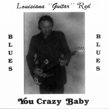 You Crazy Baby by Louisiana "Guitar" Red - album cover