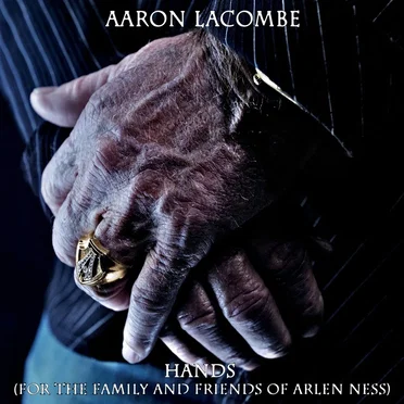 Hands (For the Family and Friends of Arlen Ness)
