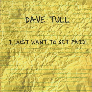 I Just Want to Get Paid by Dave Tull - album cover
