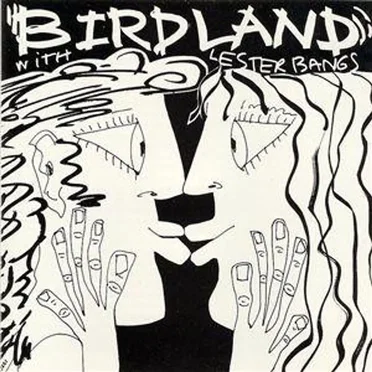 Birdland With Lester Bangs by Lester Bangs - album cover