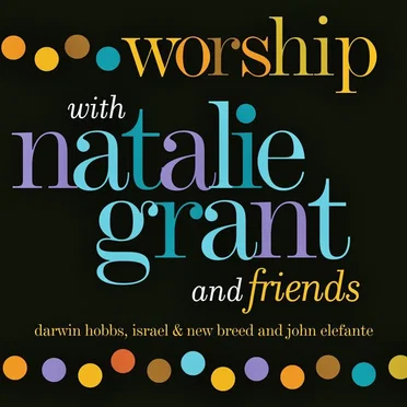 Worship With Natalie Grant and Friends