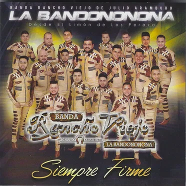 Siempre firme by Banda Rancho Viejo de Julio Aramburo La Bandononona - album cover
