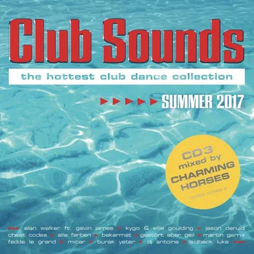 Club Sounds: The Hottest Club Dance Collection: Summer 2017 by Various Artists - album cover