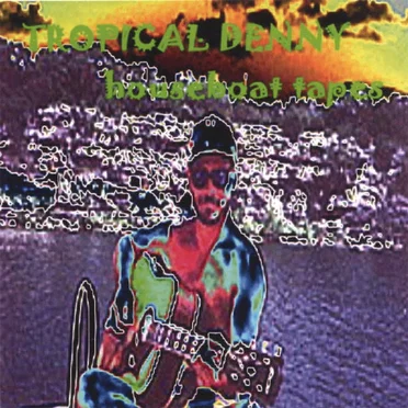 Houseboat Tapes by Tropical Denny - album cover