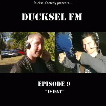 Ducksel FM - Episode 9: D-Day