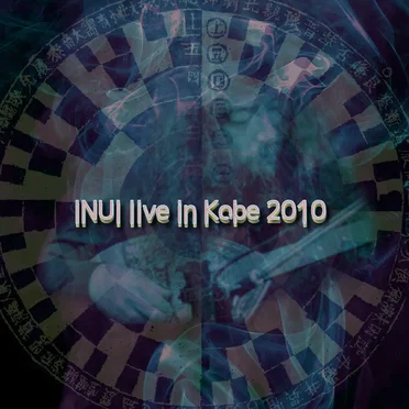 INUI Live in Kobe 2010 by Kawabata Makoto's INUI - album cover