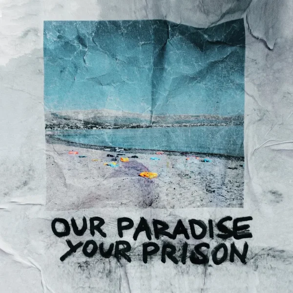Our Paradise Your Prison