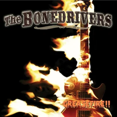Greasefire!! by The Bonedrivers - album cover