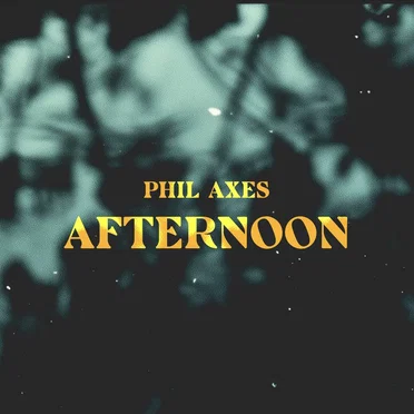 Afternoon by Phil Axes - album cover