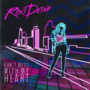 Don’t Mess With My Heart by Roxi Drive - album cover
