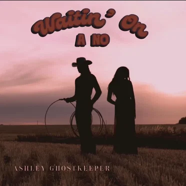 Waitin’ on a No by Ashley Ghostkeeper - album cover