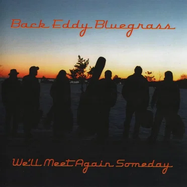 Well Meet Again Someday by Back Eddy Bluegrass - album cover