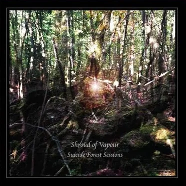 Suicide Forest Sessions by Shroud of Vapour - album cover