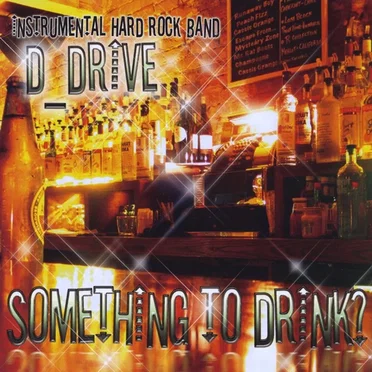 SOMETHING TO DRINK? by D_Drive - album cover