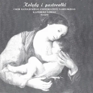 Kolędy i pastorałki by Chór Katolickiego Uniwersytetu Lubelskiego - album cover
