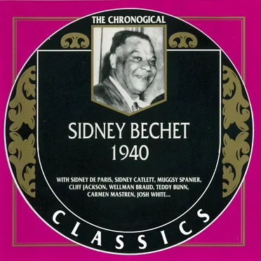 The Chronological Classics: Sidney Bechet 1940