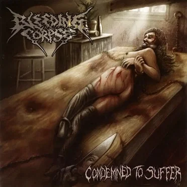 Condemned to Suffer by Bleeding Corpse - album cover