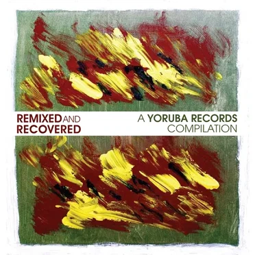 Remixed And Recovered (A Yoruba Records Compilation) by Various Artists - album cover