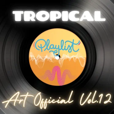 Art Official Tropical Playlist Vol 12