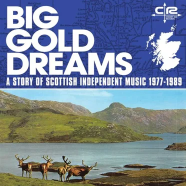 Big Gold Dreams: A Story of Scottish Independent Music 1977-1989 by Various Artists - album cover