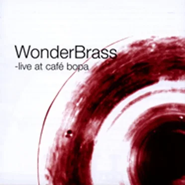 - live at cafe bopa by Wonderbrass - album cover