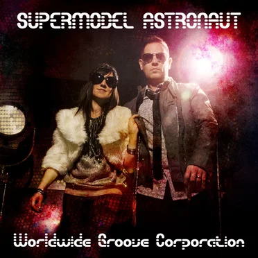 Supermodel Astronaut by Worldwide Groove Corporation - album cover