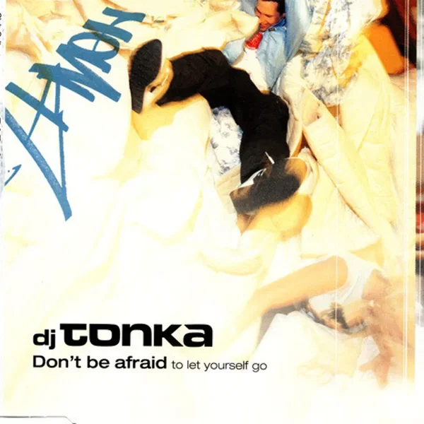Don't be Afraid (To Let Yourself Go)