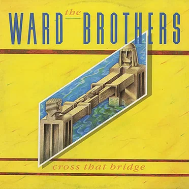 Cross That Bridge by The Ward Brothers - album cover