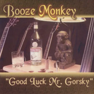 Good Luck Mr. Gorsky by Booze Monkey - album cover