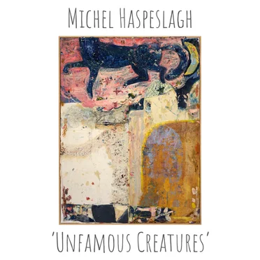 Unfamous Creatures by Michel Haspeslagh - album cover