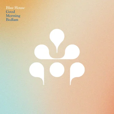 Blue House by Good Morning Bedlam - album cover