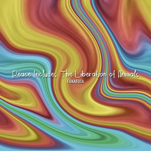 Peace Includes the Liberation of Animals