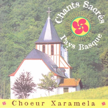 Chants Sacrés Pays Basque by Choeur Xaramela - album cover