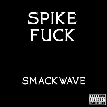 The Smackwave EP by Spike Fuck - album cover