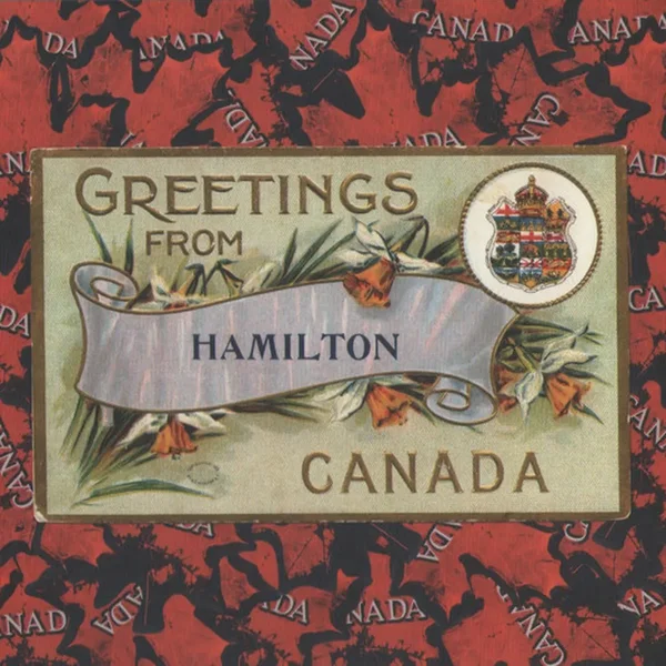 Greetings From Hamilton, Canada