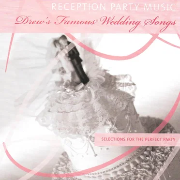 Drew’s Famous Wedding Songs: Reception Party Music
