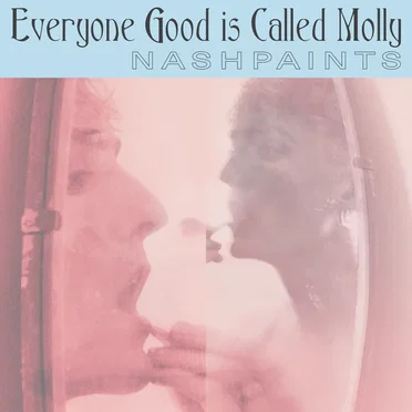 Everyone Good Is Called Molly by Nashpaints - album cover