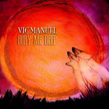 Bury me deep by Vic Manuel - album cover