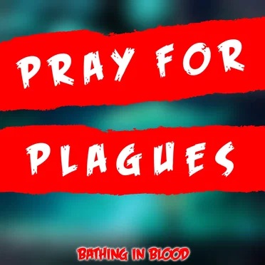 Pray For Plagues by Bathing In Blood - album cover