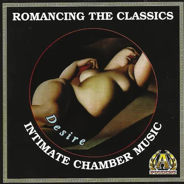 Romancing the Classics : Desire - Intimate Chamber Music by Various Artists - album cover