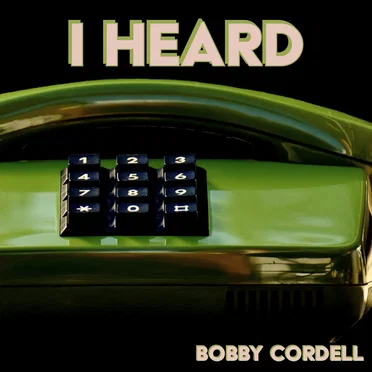 I Heard by Bobby Cordell - album cover
